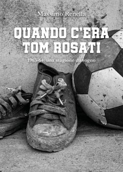 Quando c'era Tom Rosati. 1963-64: una stagione da sogno (eBook, ePUB) - Renella, Massimo