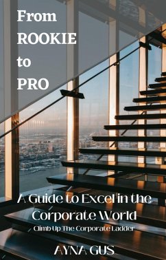 A Guide to Excel in the Corporate World (eBook, ePUB) - Gus, Ayna