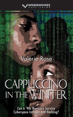 Cappuccino in the Winter: Can a '90s Romance Survive Cyberspace Intrigue and Hacking? (eBook, ePUB) - Rose, Valerie