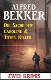 Die Sache mit Caroline & Toter Killer: Zwei Krimis (eBook, ePUB)