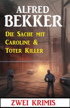Die Sache mit Caroline & Toter Killer: Zwei Krimis (eBook, ePUB) - Bekker, Alfred