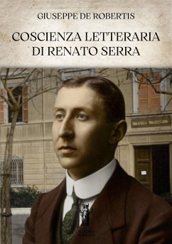 Coscienza letteraria di Renato Serra (eBook, ePUB) - De Robertis, Giuseppe