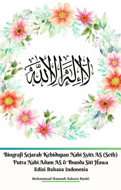 Cover Biografi Sejarah Kehidupan Nabi Syits AS (Seth) Putra Nabi Adam AS & Ibunda Siti Hawa Edisi Bahasa Indonesia (eBook, ePUB)