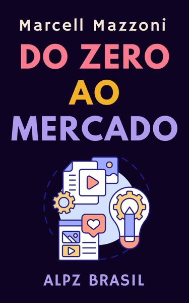 Do Zero Ao Mercado (Coleção Produtividade, #4) (eBook, ePUB) Do Zero Ao Mercado (Coleção Produtividade, #4) (eBook, ePUB)