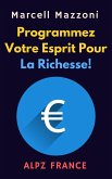 Programmez Votre Esprit Pour La Richesse! (Collection Productivité, #1) (eBook, ePUB)