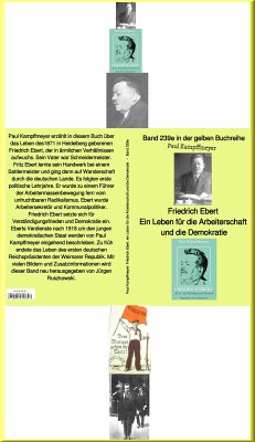 Friedrich Ebert, ein Leben für die Arbeiterschaft und die Demokratie – Band 239 in der gelben Buchreiheihe (eBook, ePUB) - Kampffmeyer, Paul