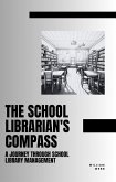 The School Librarian's Compass: A Journey Through School Library Management (eBook, ePUB)