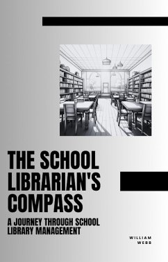 Cover The School Librarian's Compass: A Journey Through School Library Management (eBook, ePUB)