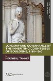 Lordship and Governance by the Inheriting Countesses of Boulogne, 1160-1260 (eBook, PDF)