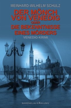 Der Mönch von Venedig - oder - Die Bekenntnisse eines Mörders: Ein Venedig-Krimi (eBook, ePUB) - Schulz, Meinhard-Wilhelm