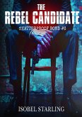 The Rebel Candidate (eBook, ePUB) The Rebel Candidate (eBook, ePUB)