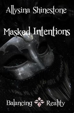 Masked Intentions (Balancing Reality) (eBook, ePUB) - Shinestone, Allysina