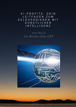 Cover KI-Profite: Dein Leitfaden zum Geldverdienen mit Künstlicher Intelligenz (eBook, ePUB)