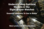 Understanding Spiritual Warfare in the Eight Prayer Watches (eBook, ePUB)