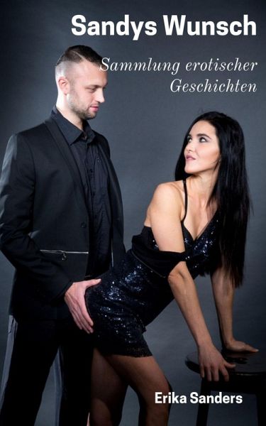 Sandys Wunsch (Sammlung erotischer Geschichten, #14) (eBook, ePUB) Sandys Wunsch (Sammlung erotischer Geschichten, #14) (eBook, ePUB)