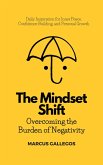 The Mindset Shift: Overcoming the Burden of Negativity (eBook, ePUB)