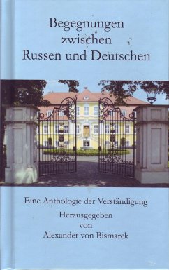 Begegnungen zwischen Russen und Deutschen - Bismarck, Alexander von; Bartuschek, Helmut; Gerdes, Hilko; Lammla, Uwe; Köhler, Horst; Klonovsky, Michael; Ulrich, Werner; Zankl, Norbert; Ender, Klaus; Krienen, Tanja; Ulfig, Alexander; Hennig, Sebastian; Schilling, Rolf; Korvács, Adorján; Roewer, Helmut; Schühly, Viola; Rothe, Hansjörg; Haubenreißer, Uwe; Promnitz, Franns-Wilfried von; Nahodyl Neményi, Árpád von; Nolte, Uwe; Reschika, Richard; Steimle, Uwe; Koshmanov, Roman; Guntner, Oliver; Zoellner, Marc; Vola-Vladykina, Maria; Hac