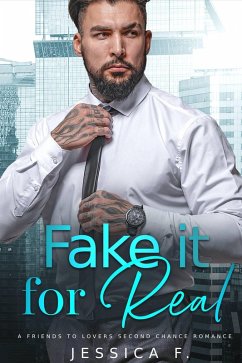 Cover Fake it for Real: A Friends to Lovers Second Chance Romance (Accidental Love) (eBook, ePUB)