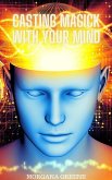 Casting Magick with Your Mind (eBook, ePUB)