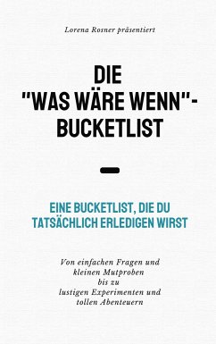 Die &quote;Was wäre wenn&quote;-Bucketlist