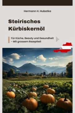 Steirisches Kürbiskernöl - Hubatka, Hermann H.