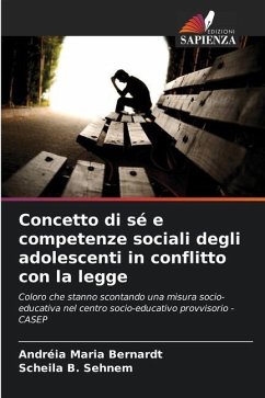 Concetto di sé e competenze sociali degli adolescenti in conflitto con la legge - Bernardt, Andréia Maria;Sehnem, Scheila B.