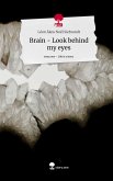 Brain - Look behind my eyes. Life is a Story - story.one Brain - Look behind my eyes. Life is a Story - story.one