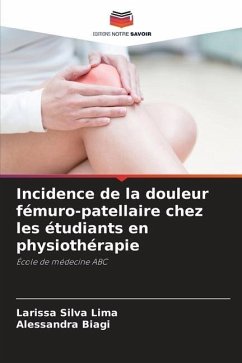 Incidence de la douleur fémuro-patellaire chez les étudiants en physiothérapie - Silva Lima, Larissa;Biagi, Alessandra