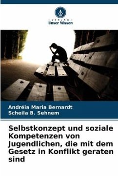 Selbstkonzept und soziale Kompetenzen von Jugendlichen, die mit dem Gesetz in Konflikt geraten sind - Bernardt, Andréia Maria;Sehnem, Scheila B.