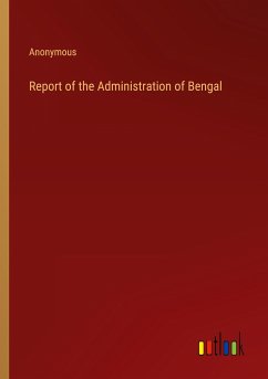 Report of the Administration of Bengal - Anonymous