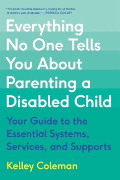 Everything No One Tells You About Parenting a Disabled Child - Coleman, Kelley