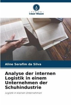 Analyse der internen Logistik in einem Unternehmen der Schuhindustrie - Serafim da Silva, Aline