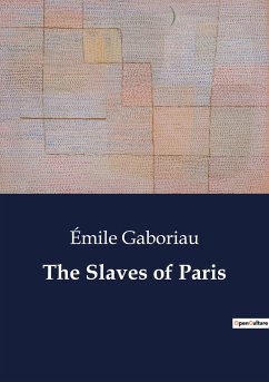 The Slaves of Paris - Gaboriau, Émile
