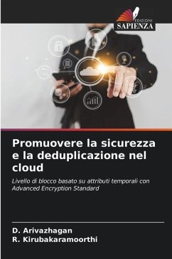 Promuovere la sicurezza e la deduplicazione nel cloud - Arivazhagan, D.;Kirubakaramoorthi, R.