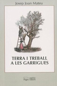 Terra i treball a les Garrigues - Mateu Gonzalez, Josep Joan