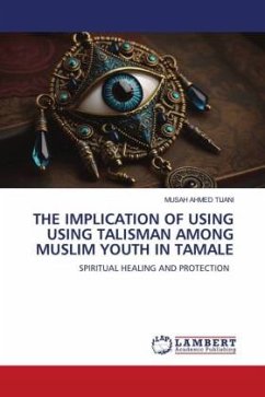 THE IMPLICATION OF USING USING TALISMAN AMONG MUSLIM YOUTH IN TAMALE