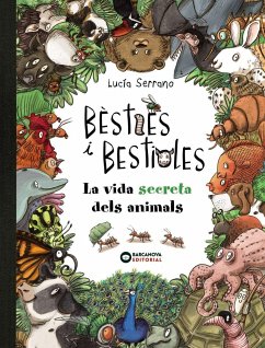 Bèsties i bestioles, la vida secreta dels animals - Serrano, Lucía