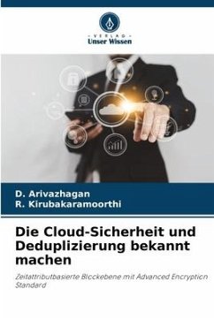 Die Cloud-Sicherheit und Deduplizierung bekannt machen - Arivazhagan, D.;Kirubakaramoorthi, R.