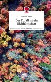 Der Zufall ist ein Eichhörnchen. Life is a Story - story.one Der Zufall ist ein Eichhörnchen. Life is a Story - story.one