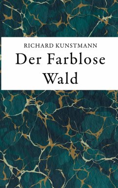 Der Farblose Wald - Kunstmann, Richard