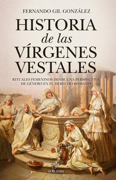 Historia de las vírgenes vestales Historia de las vírgenes vestales