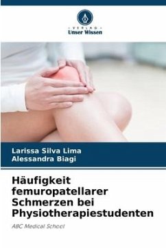 Häufigkeit femuropatellarer Schmerzen bei Physiotherapiestudenten - Silva Lima, Larissa;Biagi, Alessandra