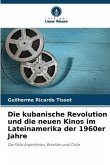 Die kubanische Revolution und die neuen Kinos im Lateinamerika der 1960er Jahre
