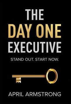 The Day One Executive - Armstrong, April H.