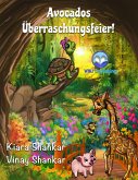 Avocados Überraschungsfeier! (Avocado's Surprise Birthday Party - German Edition) (eBook, ePUB)