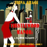Thistlewood Manor: A Flapper Fatality (An Eliza Montagu Cozy Mystery—Book 5) (MP3-Download)