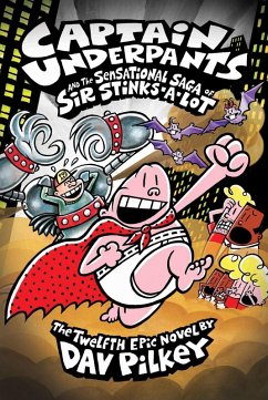 Cover Captain Underpants 12: Captain Underpants and the Sensational Saga of Sir Stinks-A-Lot (eBook, ePUB)