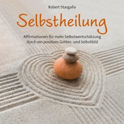 Affirmationen für mehr Selbstwertschätzung durch ein positives Gottes- und Selbstbild (MP3-Download) - Stargalla, Robert