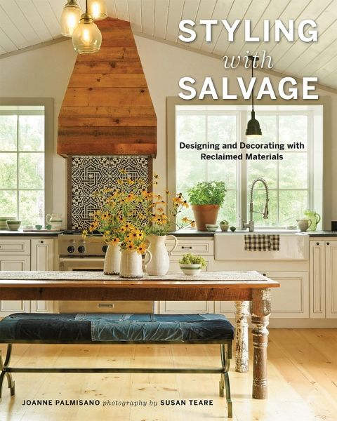 Styling with Salvage: Designing and Decorating with Reclaimed Materials (eBook, ePUB) Styling with Salvage: Designing and Decorating with Reclaimed Materials (eBook, ePUB)