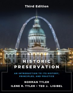 Historic Preservation, Third Edition: An Introduction to Its History, Principles, and Practice (Third Edition) (eBook, ePUB) - Tyler, Norman; Tyler, Ilene R.; Ligibel, Ted J.